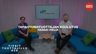 Tipsit Tuottajille 28 - Miten tapahtumatuottajia koulutetaan nyt ja tulevaisuudessa?/ Haaga-Helia