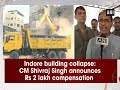 Indore building collapse CM Shivraj Singh announces Rs 2 lakh compensation - Madhya Pradesh News