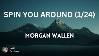 Morgan Wallen - Spin You Around (1/24) (Lyrics)