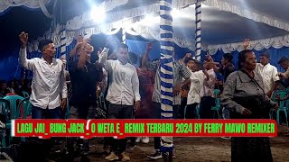 🎶LAGU JAI_ BUNG JACK_ O WETA E_ REMIX TERBARU 2024 BY FERRY MAWO REMIXER#ferrymaworemixer