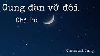 Cung đàn vỡ đôi - Chi Pu - lyrics video