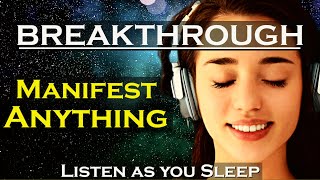BREAKTHROUGH - Manifest Anything while you Sleep Meditation