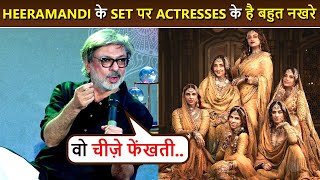 Sanjay Leela Bhansali Says Heeramandi Actresses Have Tantrums | Sonakshi, Manisha Koirala, Aditi Rao