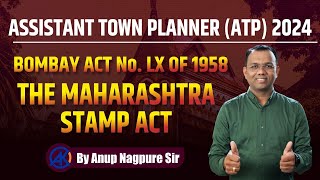 ATP 2024 | The Maharashtra Stamp Act | BOMBAY ACT No. LX OF 1958 | By Anup Nagpure Sir