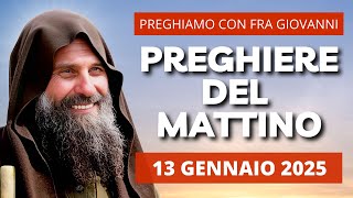 Le Preghiere del Mattino di oggi 13 Gennaio 2025 - Ricordo di Fratel Biagio Conte