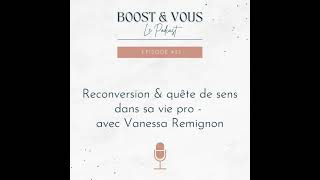 #23 - Reconversion & quête de sens dans sa vie pro - Avec Vanessa Remignon