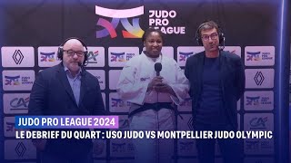 Judo Pro League 2024 : Le debrief du quart USO Judo Loiret VS Montpellier Judo Olympic