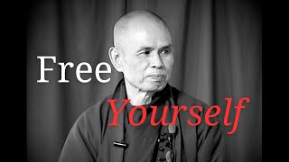 Free Yourself | Teaching by Thich Nhat Hanh