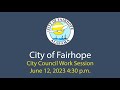 City of Fairhope City Council Work Session June 12, 2023