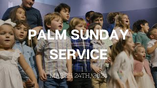 Palm Sunday Service | March 24th, 2024