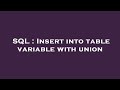 SQL : Insert into table variable with union
