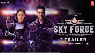 Sky Force : Official Trailer | Akshay Kumar | Sara Ali Khan | Sky Force Trailer | Sky force Leak