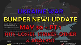 Ukraine War Update BUMPER NEWS (20240530a): Pt 1 - Overnight & Other News & Analysis