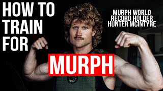 How To Train For Murph - Tips From The World Record Holder Hunter McIntyre