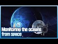 Monitoring the oceans from space