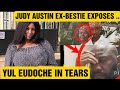 YUL EUDOCHIE IN TEARS AS JUDY AUSTIN EX BESFREIND EXPOSES THE HIDDEN TRUTH