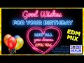 Good Wishes For Your Birthday Song ❤️ EDM