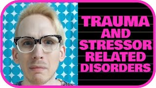 Trauma and Stressor Related Disorders | PTSD Trauma Series #5