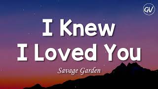 Savage Garden I Knew I Loved You Lyrics