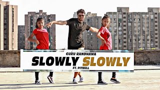 SLOWLY SLOWLY | Guru Randhawa ft. Pitbull | Songs Dance ( STREET DANCE FILMS)