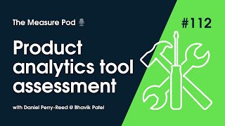 The Measure Pod: #112 Product analytics tool assessment