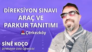 ÇERKEZKÖY DİREKSİYON SINAVI ARAÇ VE PARKUR TANITIMI | Açıklamalar Kısmına Bakmayı Unutmayın!