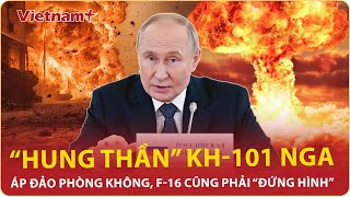 Thời sự Quốc tế chiều 19/11:“Hung thần” Kh-101 áp đảo phòng không Ukraine,F-16 cũng phải “đứng hình”