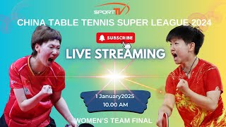 [ 🔴 LIVE  ] CHINA TABLE TENNIS SUPER LEAGUE 2024 -  DAY 3 - WOMEN’S TEAM - FINAL