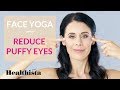 Face yoga exercises to reduce puffy eyes in 4 minutes Face yoga exercises to reduce puffy eyes in 4 minutes