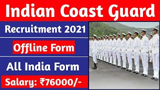 Indian Coast Guard Recruitment 2021 // Offline Form // Salary 78,000/- // All India can Apply