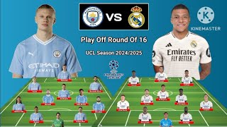 Halaand vs Mbappe ~ Head To Head Line Up Man City vs Real Madrid Play Off Round Of 16 UCL 2024/2025