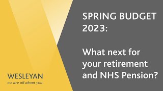 BUDGET 2023 - What next for your retirement and NHS Pension?