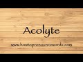 How To Pronounce Acolyte In American English ? How To say Acolyte in English.