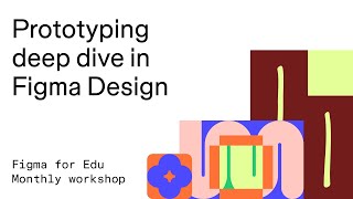 Figma for Edu: Prototyping deep dive in Figma Design