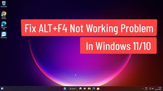 Fix ALT+F4 Not working Problem In Windows 11/10