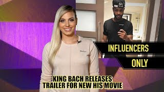 KING BACH RELEASES NEW MOVIE TRAILER & MORE // INFLUENCERS ONLY // Trending All Day
