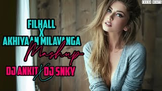 Filhall X Akhiyaan Milavanga (Mashup) || Dj SNKY X Dj Ankit J || Fresh Beats.