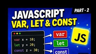 JavaScript Variables Explained | var, let & const 🔥 | Part - 2