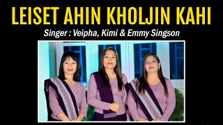 Leiset ahin kholjin kahi || Veipha, Kimi \u0026 Emmy Singson || Thadou Kuki Gospel Song - 2023