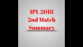 IPL 2018 2nd Match summary by SK CRICKET NEWS