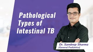 Pathological Types of Intestinal TB | Dr. Sandeep Sharma | General Pediatrics | NEET SS