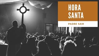 HORA SANTA DIRIGIDA POR PADRE SAM | Octubre 2019