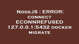 NodeJS : ERROR: connect ECONNREFUSED 127.0.0.1:5432 docker migrate