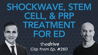 Shockwave therapy, stem cell therapy, and platelet-rich plasma treatment for ED  | Peter Attia