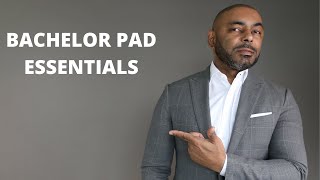 6 MORE Essentials Men Need In Their Bachelor Pad