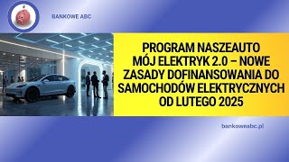 Program NaszEauto Mój Elektryk 2.0 – Nowe zasady dofinansowania do samochodów elektrycznych od 2025