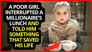 A Poor Girl interrupted a Millionaire's lunch and told him something that saved his life...