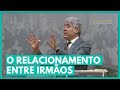 O RELACIONAMENTO ENTRE IRMÃOS - Hernandes Dias Lopes