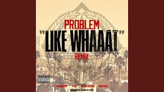 Like Whaaat (feat. Wiz Khalifa, Tyga, Chris Brown & Master P)