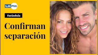 Shakira y Piqué SE SEPARAN, CONFIRMADO
